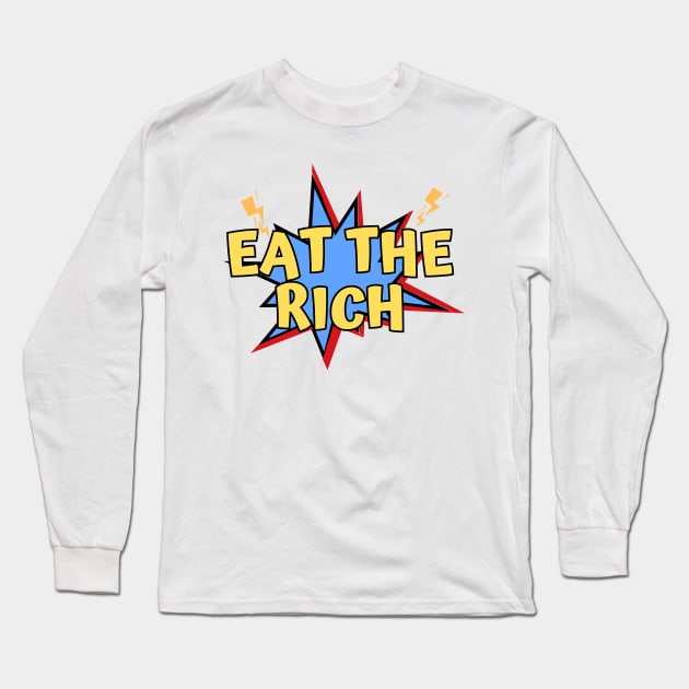 eat the rich Long Sleeve T-Shirt by DewaJassin